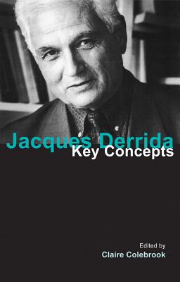 Jacques Derrida: Key Concepts - Colebrook, Claire (Editor)