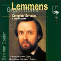 Jacques-Nicolas Lemmens: Organ Works - Ben van Oosten (organ)