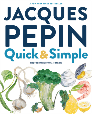 Jacques P�pin Quick & Simple - Pepin, Jacques, and Hopkins, Tom (Photographer)