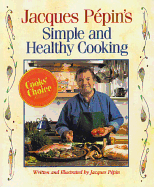 Jacques Pepin's Simple and Healthy Cooking