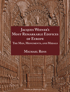 Jacques Wiener's Most Remarkable Edifices of Europe: The Man, Monuments, and Medals