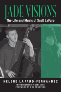 Jade Visions: The Life and Music of Scott Lafaro