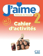 J'aime 2: Niveau A2.1 - Cahier d'activit?s