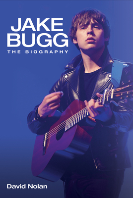 Jake Bugg: The Biography - Nolan, David