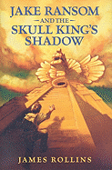 Jake Ransom and the Skull King's Shadow
