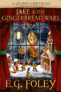Jake & The Gingerbread Wars (A Gryphon Chronicles Christmas Novella)