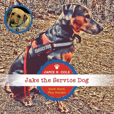 Jake the Service Dog - Cole, Jamie R