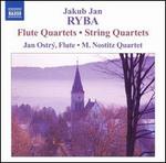 Jakub Jan Ryba: FluteQuartets; String Quartets