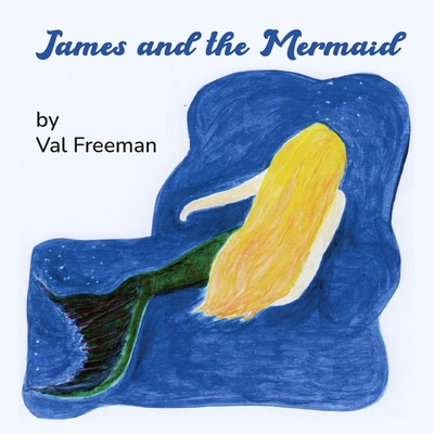 James and the Mermaid - Freeman, Val