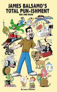 James Balsamo's Total Pun-Isment: Bad Joke Book