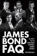 James Bond FAQ: All That's Left to Know about Everyone's Favorite Superspy