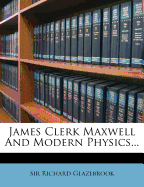 James Clerk Maxwell and Modern Physics