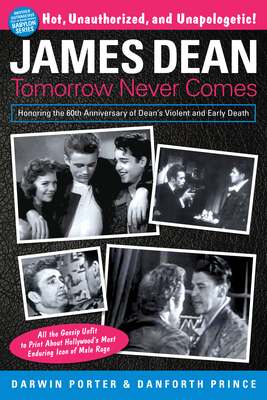 James Dean: Tomorrow Never Comes - Porter, Darwin, and Prince, Danforth