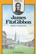 James Fitzgibbon: Defender of Upper Canada