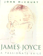 James Joyce: A Passionate Exile