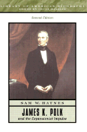 James K. Polk and the Expansionist Impulse