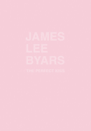 James Lee Byars: The Perfect Kiss