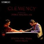 James MacMillan: Clemency - Brett Hodgdon (piano); Christine Abraham (soprano); David Kravitz (baritone); David McFerrin (baritone);...
