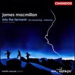 James Macmillan: Into the Ferment; The Berserking; Britannia