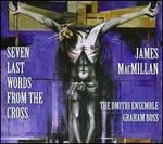 James MacMillan: Seven Last Words from the Cross