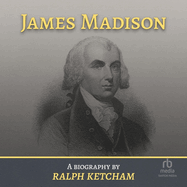 James Madison: A Biography