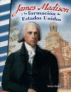 James Madison Y La Formaci?n de Estados Unidos