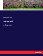 James Mill: A Biography
