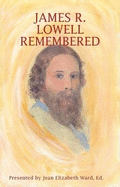 James R. Lowell: Remembered