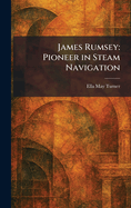 James Rumsey: Pioneer in Steam Navigation