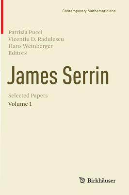 James Serrin. Selected Papers: Volume 1 - Pucci, Patrizia (Editor), and Radulescu, Vicentiu D. (Editor), and Weinberger, Hans (Editor)