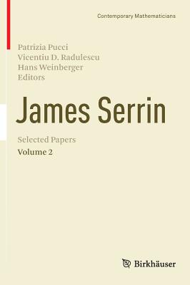 James Serrin. Selected Papers: Volume 2 - Pucci, Patrizia (Editor), and Radulescu, Vicentiu D. (Editor), and Weinberger, Hans (Editor)
