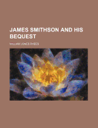 James Smithson and His Bequest