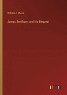 James Smithson and his Bequest