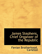 James Stephens, Chief Organzer of the Republic