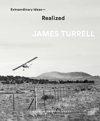 James Turrell: Extraordinary Ideas--Realized - Turrell, James
