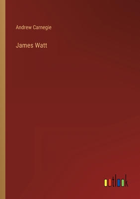 James Watt - Carnegie, Andrew