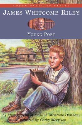 James Whitcomb Riley, Young Poet - Mitchell, Minnie Belle, and Dunham, Montrew