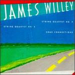 James Willey: String Quartets Nos. 4 & 5; Some Connections