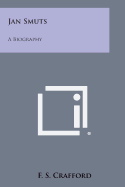 Jan Smuts: A Biography
