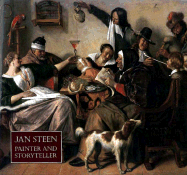 Jan Steen: Painter and Storyteller