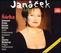 Janacek: Sarka - Eva Urbanova (soprano); Ivan Kusnjer (baritone); Jaroslav Brezina (tenor); Peter Straka (tenor); Prague Philharmonic Choir (choir, chorus); Czech Philharmonic; Charles Mackerras (conductor)