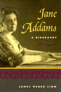 Jane Addams: A Biography