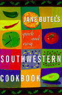 Jane Butel's Quick and Easy Southwestern Cookbook