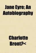 Jane Eyre: An Autobiography