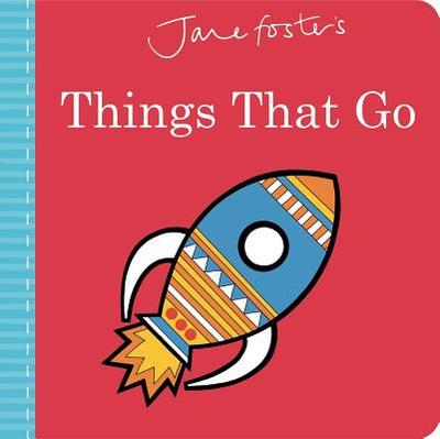 Jane Foster's Things That Go - Foster, Jane