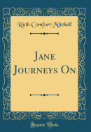 Jane Journeys on (Classic Reprint)