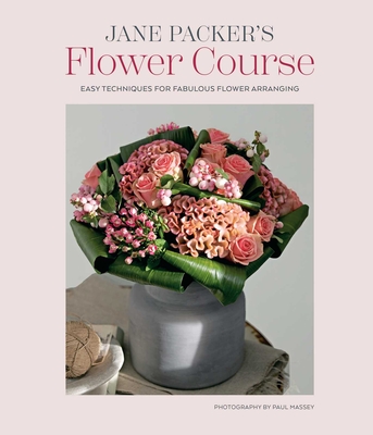 Jane Packer's Flower Course - Packer, Jane