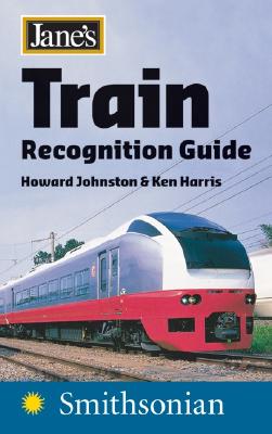 Jane's Train Recognition Guide - Johnston, Howard, and Harris, Ken