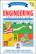 Janice Vancleave's Engineering for Every Kid: Easy Activities That Make Learning Science Fun