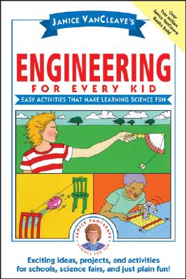 Janice Vancleave's Engineering for Every Kid: Easy Activities That Make Learning Science Fun - VanCleave, Janice